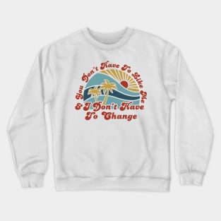 you don't have to like me Crewneck Sweatshirt